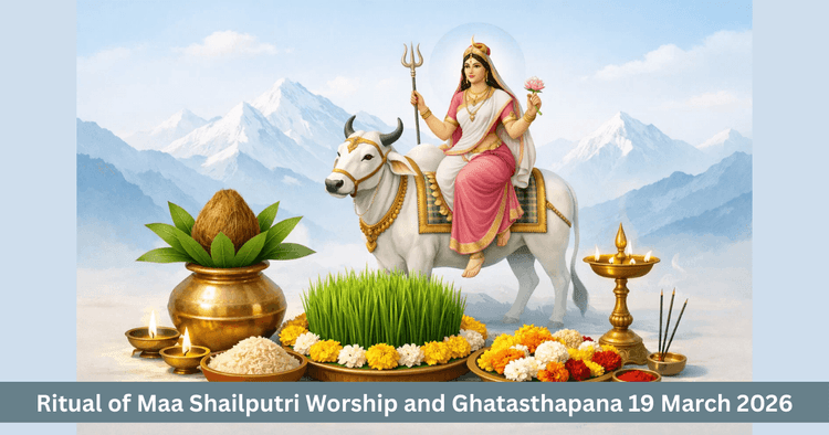 Navratri Day 1: Maa Shailputri Puja and Ghatasthapana Ritual 19 March 2026