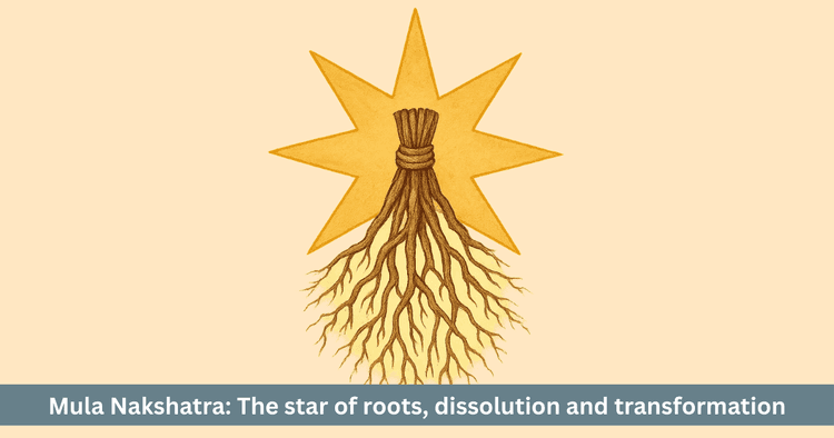 Mula Nakshatra: Roots, Truth-Seeking, Transformation