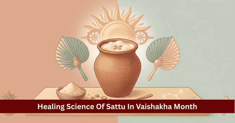 Sattu in Vaishakha: Spiritual Lore, Health & Rules