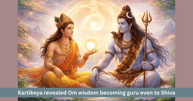 When Kartikeya Became Guru of Shiva: The Deeper Meaning of Pranava Mantra