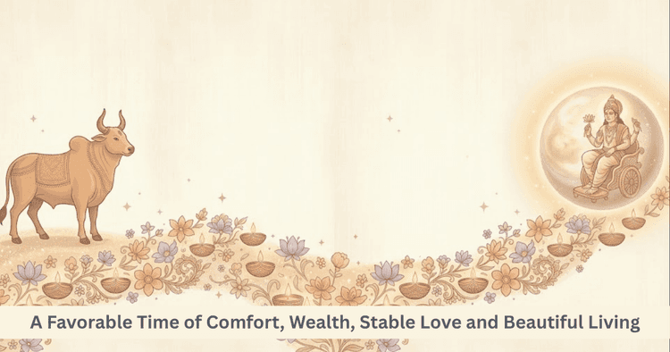 Venus Transit in Taurus: Effects on Love, Wealth and Comfort