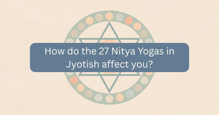 Yoga in Astrology: 27 Nitya Yogas, Effects and Panchang Significance