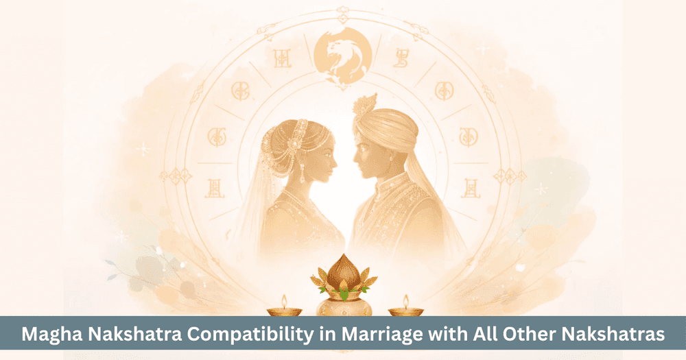 Magha Nakshatra: Traits, Royal Nature & Marriage Compatibility