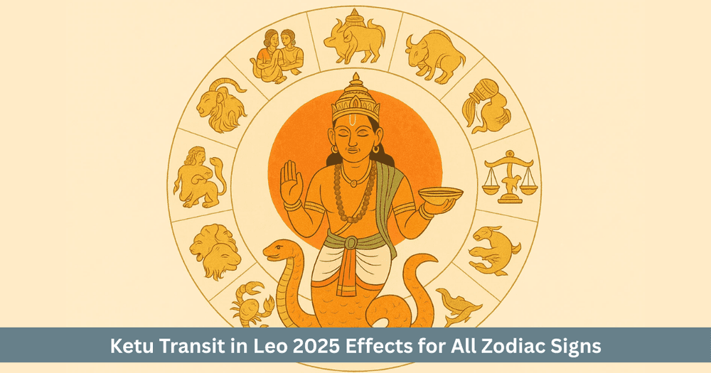 Ketu Transit 2025 in Leo Effects and Remedies
