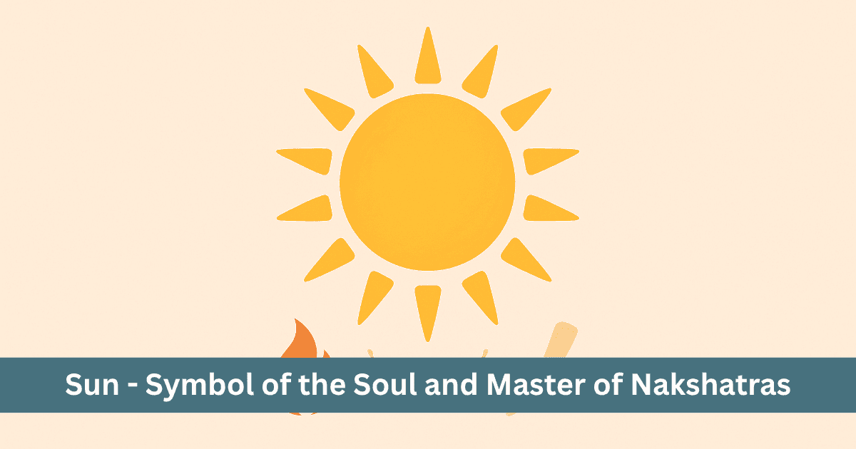 Which Nakshatras Are Ruled by the Sun? A Detailed Astrological Insight