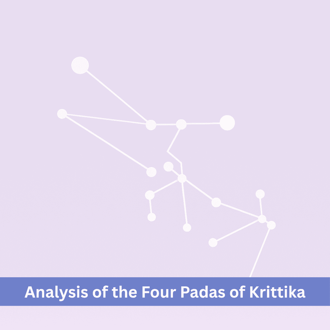 The Four Padas of Krittika Nakshatra: A Deep Analysis