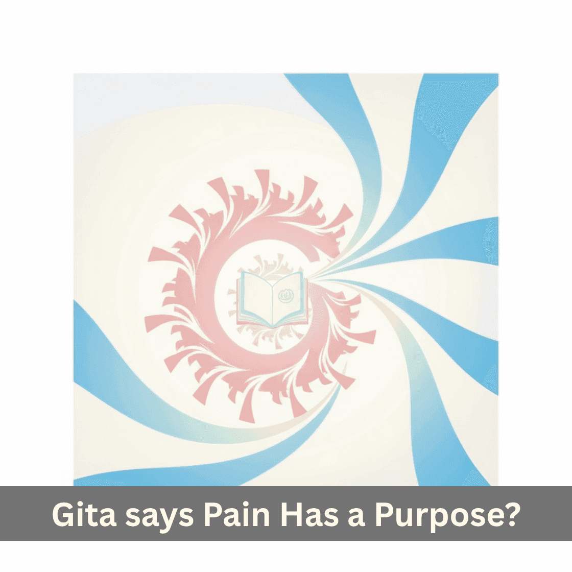 The Gita’s Profound Message: Pain Has a Purpose, Do Not Waste It