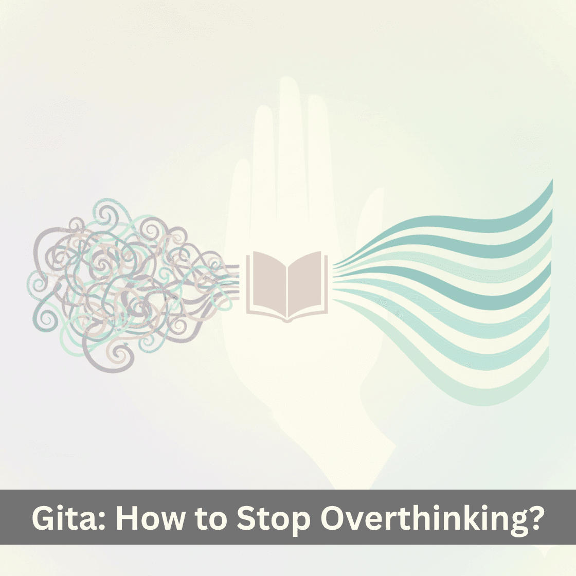 How to Stop Overthinking and Trust the Process: The Bhagavad Gita, Vedas, Ramayana, Mahabharata Approach