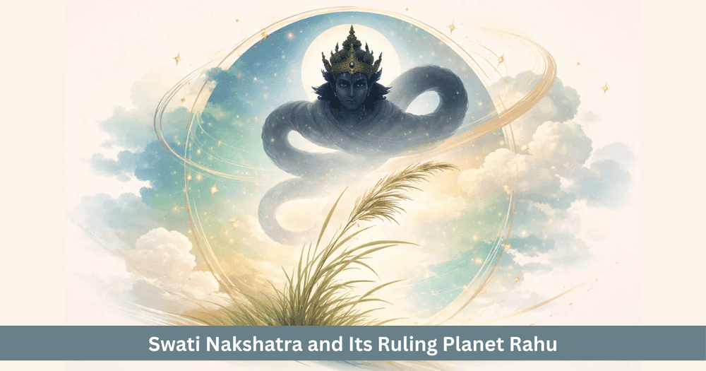 Swati Nakshatra Ruling Planet Rahu – Meaning and Influence