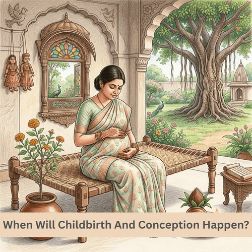 When Will Childbirth And Conception Happen?