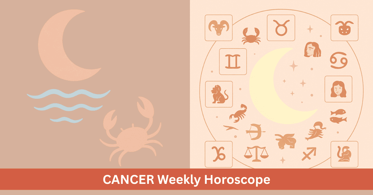Cancer Weekly Horoscope - Last Week