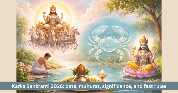 Karka Sankranti 2026: Date, Muhurat and Significance