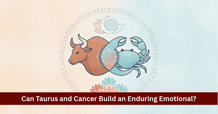 Taurus and Cancer Compatibility: Love, Marriage and Synastry