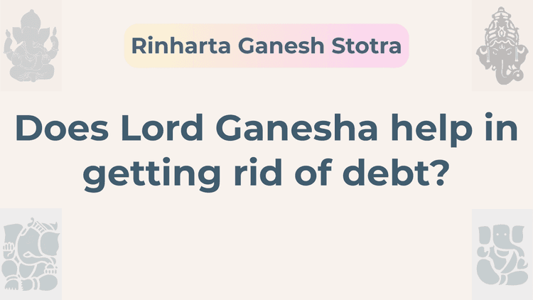 Recite Rinharta Ganesh Stotra on Wednesday to Eliminate Debt and Attract Prosperity