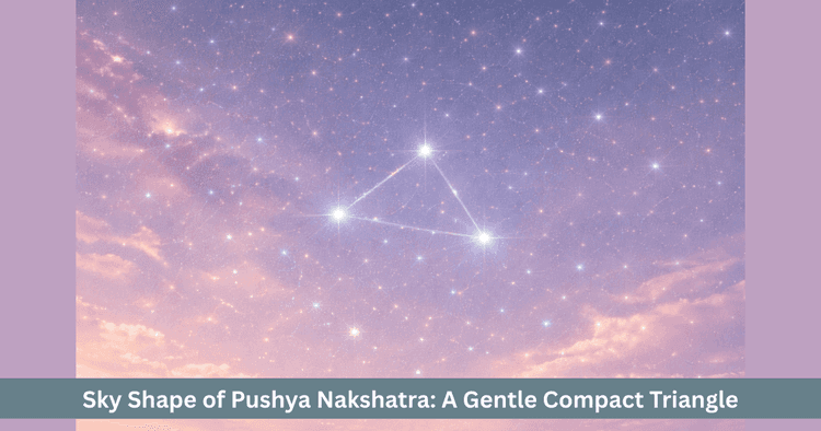 Pushya Nakshatra Sky Shape in Cancer Compact Triangle How to Identify