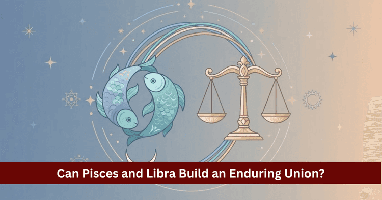 Pisces and Libra Compatibility: Love, Marriage and Vedic Astrology Guide