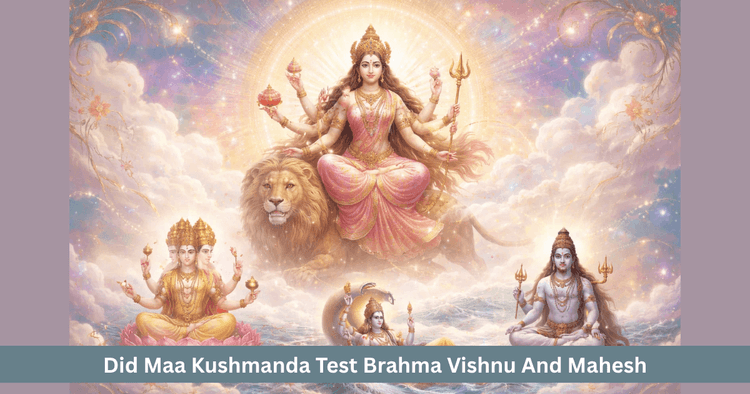 Maa Kushmanda and the Trimurti Test