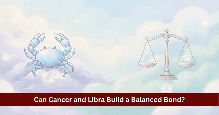 Cancer and Libra Compatibility: Love, Marriage and Vedic Astrology Guide