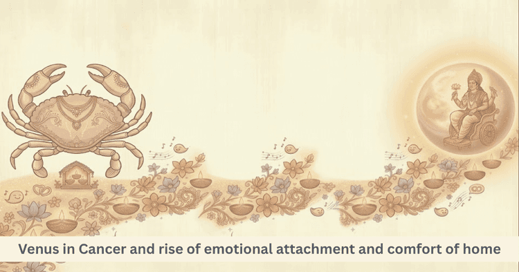 Venus Transit in Cancer: Effects on Love, Family and Emotional Comfort