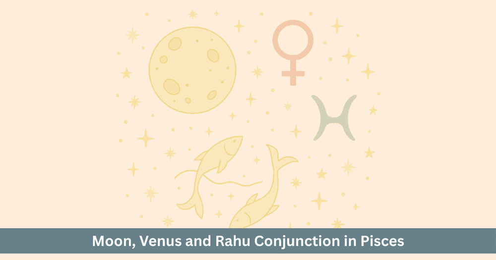 Moon Venus Rahu Conjunction 2025: Divine Love or Illusion in Pisces? Know the Deep Impact on 12 Signs.