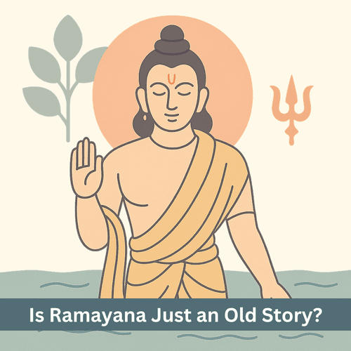 Ramayana: Not Just a Myth but Forgotten Truths and Life’s Supreme Mirror
