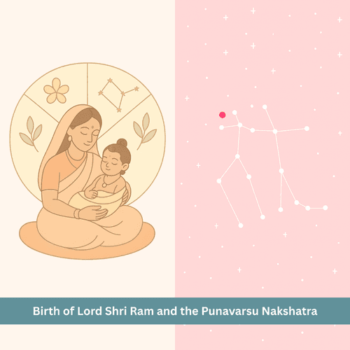 The Birth of Shri Ram and Punavarsu Nakshatra: The Eternal Tale of Hope, Resurrection and Dharma